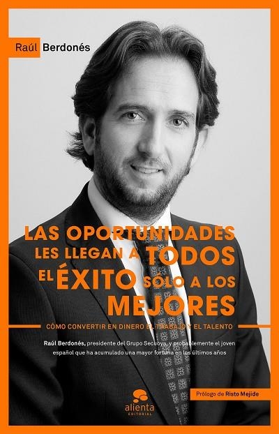 Las oportunidades les llegan a todos, el éxito sólo a los mejores | 9788416253173 | Berdonés Montoya, Raúl