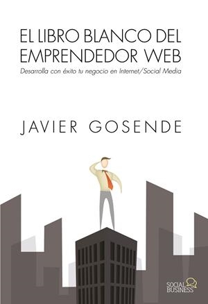 El libro blanco del emprendedor Web | 9788441534568 | Gosende Grela, Javier