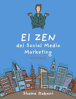 El Zen del Social Media Marketing  (3ª Edición) | 9788441535183 | Hyder Kabani, Shama