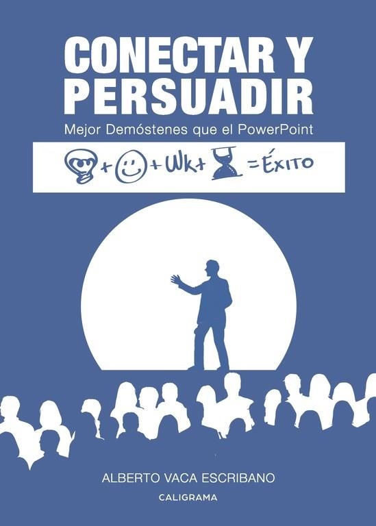 Conectar y Persuadir | 9788417234287 | Vaca Escribano, Alberto