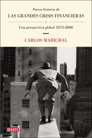 Nueva historia de las grandes crisis financieras | 9788483069004 | Carlos Marichal