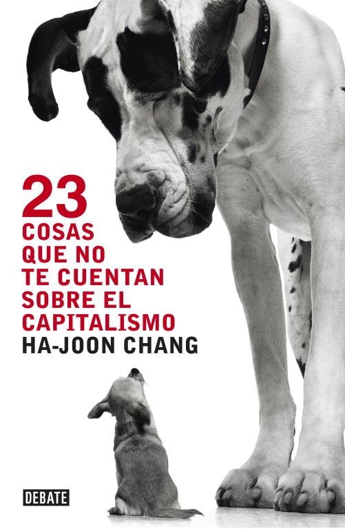 23 cosas que no te cuentan sobre el capitalismo | 9788499921365 | Ha-Joon Chang