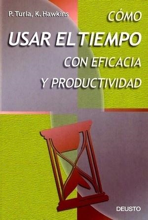 Cómo usar el tiempo con eficacia y productividad | 9788423419654 | Hawkins, K.;Turla, P.