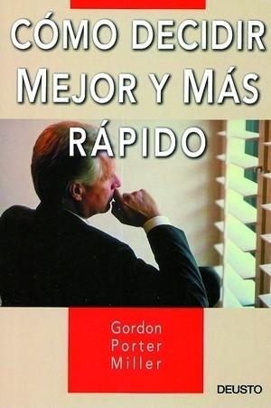 Cómo decidir mejor y más rápido | 9788423422715 | Porter Miller, Gordon