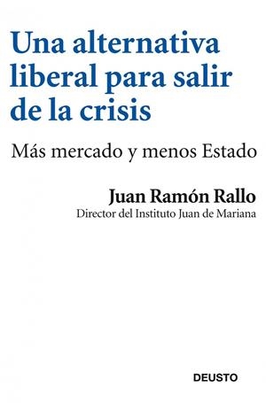 Una alternativa liberal para salir de la crisis | 9788423412969 | Rallo, Juan Ramón