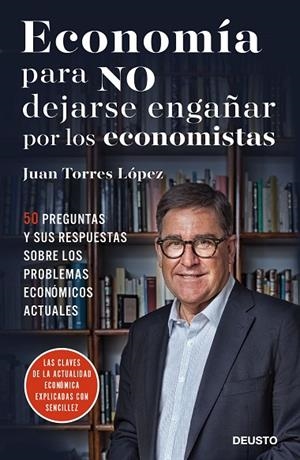 Economía para NO dejarse engañar por los economistas | 9788423426492 | Torres López, Juan