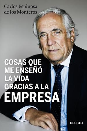 Cosas que me enseñó la vida gracias a la empresa | 9788423428489 | Espinosa de los Monteros, Carlos