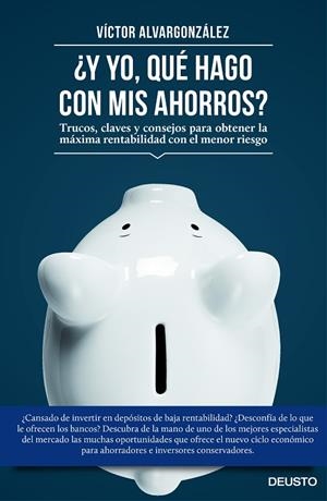 ¿Y yo, qué hago con mis ahorros? | 9788423419333 | Alvargonzález Jorissen, Víctor