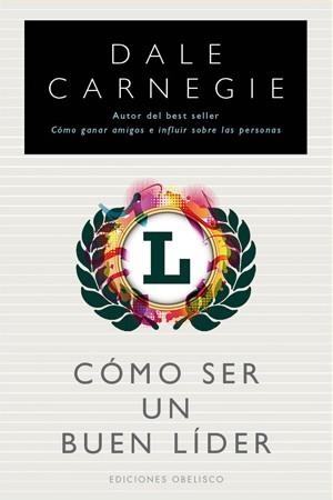 Cómo ser un buen líder | 9788497777827 | CARNEGIE, DALE