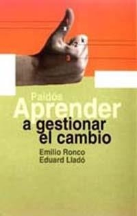 Aprender a gestionar el cambio | 9788449308949 | Ronco Baquedano, Emilio;Lladó, Eduard