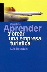 Aprender a crear una empresa turística | 9788449319006 | Berastain, Luis