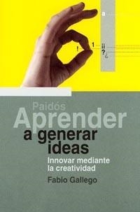Aprender a generar ideas | 9788449310577 | Gallego, Fabio