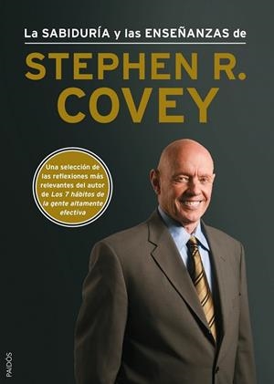 La sabiduría y las enseñanzas de Stephen R. Covey | 9788449328381 | Covey, Stephen R.
