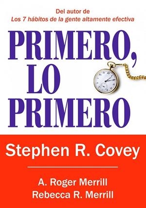Primero, lo primero | 9788449322976 | Covey, Stephen R.;Merrill, A. Roger;Merrill, Rebecca R.