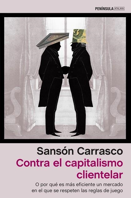 Contra el capitalismo clientelar | 9788499426105 | Carrasco, Sansón