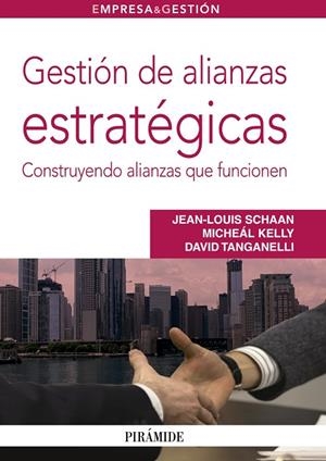 Gestión de alianzas estratégicas | 9788436826463 | Schaan, Jean-Louis;Kelly, Micheál;Tanganelli, David