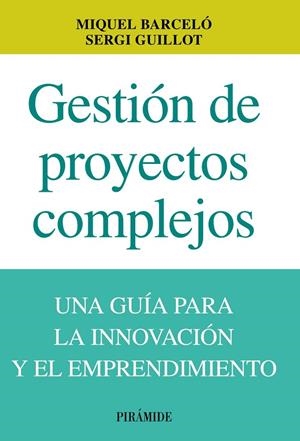 Gestión de proyectos complejos | 9788436829860 | Barceló, Miquel;Guillot, Sergi