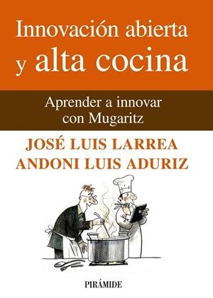 Innovación abierta y alta cocina | 9788436825824 | Larrea, José Luis;Aduriz, Luis Andoni