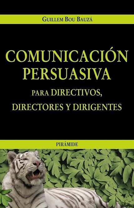 Comunicación persuasiva para directivos, directores y dirigentes | 9788436819595 | Bou Bauzá, Guillem