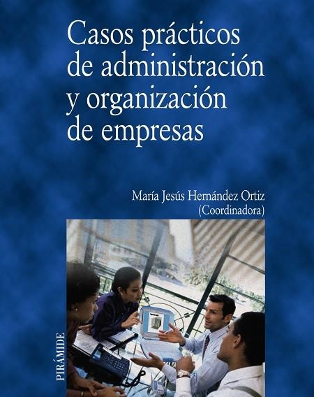 Casos prácticos de administración y organización de empresas | 9788436815085