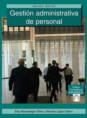 Gestión administrativa de personal | 9788436819632 | Montealegre Oliver, Eloy;López Calero, Mariano