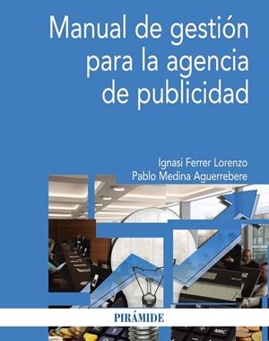 Manual de gestión para la agencia de publicidad | 9788436835236 | Ferrer Lorenzo, Ignasi;Medina Aguerrebere, Pablo