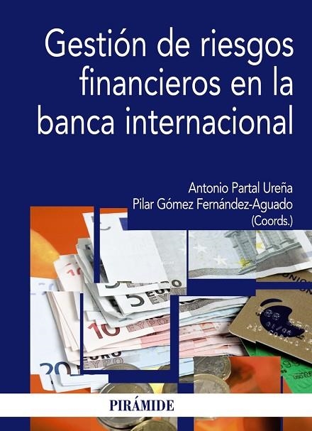 Gestión de riesgos financieros en la banca internacional | 9788436824667 | Partal Ureña, Antonio;Gómez Fernández-Aguado, Pilar