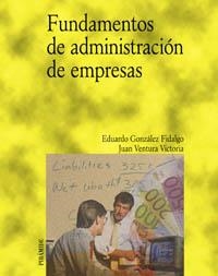 Fundamentos de administración de empresas | 9788436818338 | González Fidalgo, Eduardo;Ventura Victoria, Juan