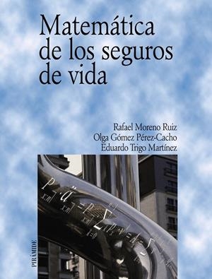 Matemática de los seguros de vida | 9788436819397 | Moreno Ruiz, Rafael;Gómez Pérez-Cacho, Olga;Trigo Martínez, Eduardo
