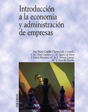 Introducción a la economía y administración de empresas | 9788436817140 | Abad Guerrero, Isabel María;Aguirre de Mena, Juan Martín;García Mestanza, Josefa;Moreno Lorente, Fra
