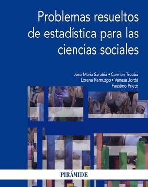 Problemas resueltos de estadística para las ciencias sociales | 9788436832112 | Sarabia Alegría, José María;Trueba Salas, Carmen;Remuzgo Pérez, Lorena;Jordá Gil, Vanesa;Prieto Mend
