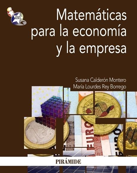 Matemáticas para la economía y la empresa | 9788436826333 | Calderón Montero, Susana;Rey Borrego, María Lourdes