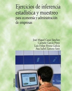 Ejercicios de inferencia estadística y muestreo para economía y administración de empresas | 9788436820683 | Casas Sánchez, José Miguel;García Pérez, Carmelo;Rivera Galicia, Luis Felipe;Zamora Sanz, Ana Isabel