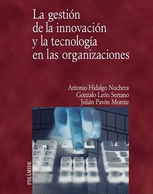 La gestión de la innovación y la tecnología en las organizaciones | 9788436817027 | Hidalgo Nuchera, Antonio;León Serrano, Gonzalo;Pavón Morote, Julián