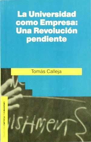 La Universidad como Empresa: Una revolución pendiente | 9788432126932 | Calleja, Tomás