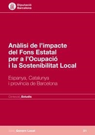 Anàlisi de l'impacte del Fons Estatal per a l'Ocupació i la Sostenibilitat Local: Espanya, Catalunya i província de Barcelona | 9788498034844