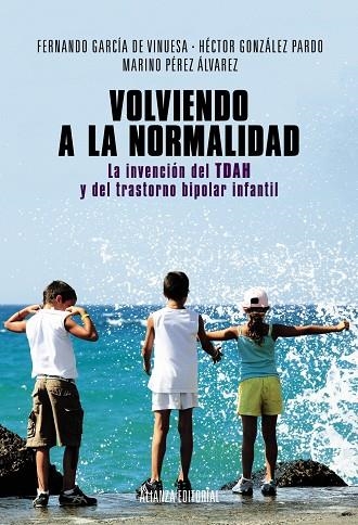 Volviendo a la normalidad. La invención del TDAH y del trastorno bipolar infantil | 9788420684628 | García de Vinuesa, Fernando;González Pardo, Héctor;Pérez Álvarez, Marino