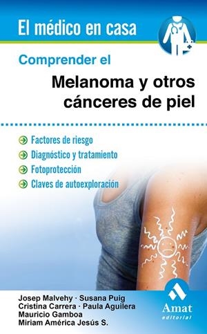 Comprender el melanoma y otros cánceres de piel | 9788497358163 | Malvehy Guilera, Josep;Puig, Susana;Carrera, Cristina;Aguilera, Paula;Gamboa, Mauricio;Jesús Silva, 