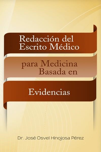 Redacción del escrito médico para medicina basada en evidencias | 9788416339495 | José Osvel Hinojosa Pérez