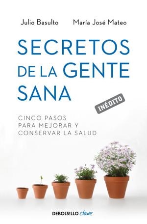 Secretos de la gente sana | 9788499893891 | Ma. José Mateo/Julio Basulto