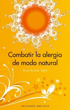 Combatir la alergia de modo natural | 9788497774543 | SHETI, ARUN KUMAR