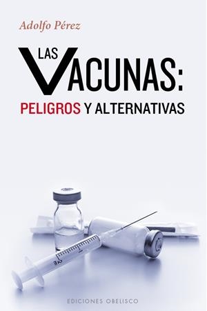 Las vacunas: peligros y alternativas | 9788491110972 | PÉREZ AGUSTÍ, ADOLFO