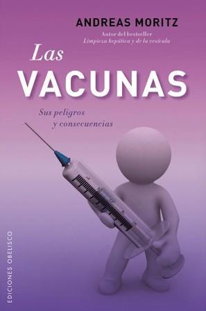 Las vacunas. Sus peligros y consecuencias | 9788497778190 | MORITZ, ANDREAS