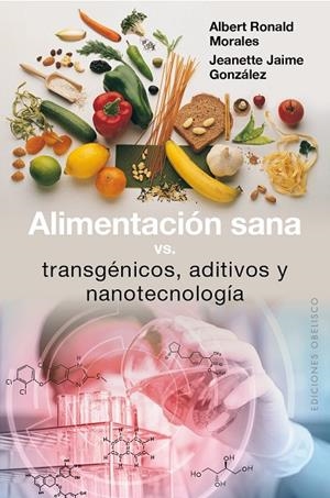 Alimentación sana, vs transgénicos, aditivos y nanotecnología | 9788491111351 | MORALES SIERRA, ALBERT RONALD;JAIME GONZÁLEZ, JEANETTE