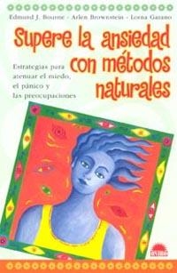 Supere la ansiedad con métodos naturales | 9788497541664 | Bourne, E. J.;Brownstein, Artlen;Garano, Lorna