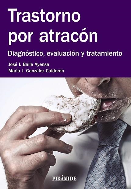 Trastorno por atracón | 9788436835670 | Baile Ayensa, José  I.;González Calderón, María J.