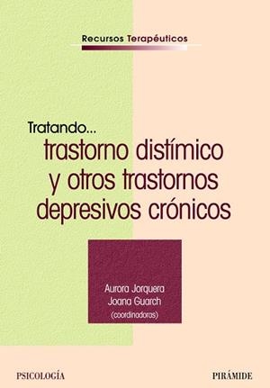Tratando... trastorno distímico y otros trastornos depresivos crónicos | 9788436819823 | Jorquera Hernández, Aurora;Guarch Domènech, Joana