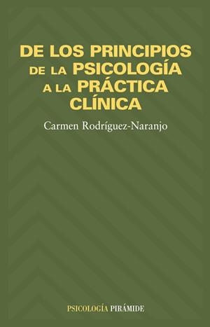 De los principios de la psicología a la práctica clínica | 9788436814675 | Rodríguez-Naranjo, Carmen