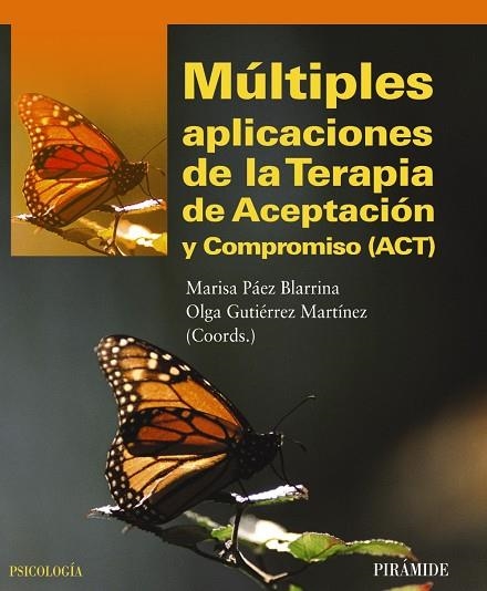 Múltiples aplicaciones de la Terapia de Aceptación y Compromiso (ACT) | 9788436826487 | Páez Blarrina, Marisa;Gutiérrez Martínez, Olga