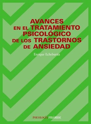 Avances en el tratamiento psicológico de los trastornos de ansiedad | 9788436805819 | Echeburúa Odriozola, Enrique